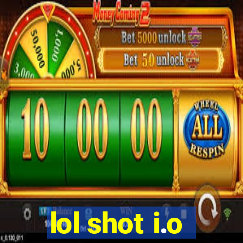 lol shot i.o
